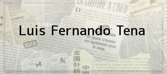 Luis Fernando Tena