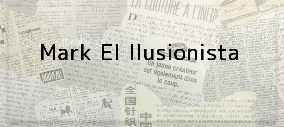 Mark El Ilusionista