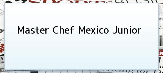 Master Chef Mexico Junior