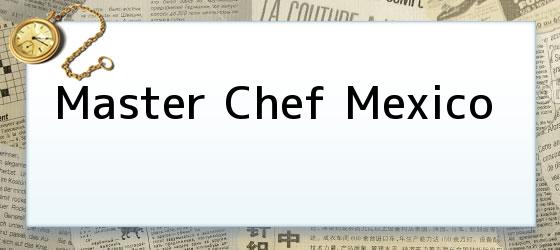 Master Chef Mexico