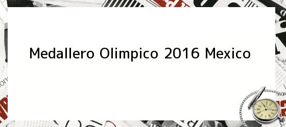 Medallero Olimpico 2016 Mexico