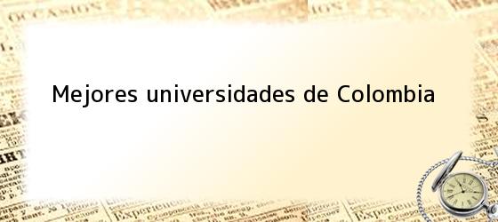 Mejores universidades de Colombia