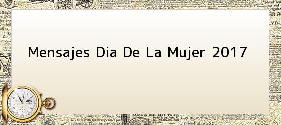 mensajes dia de la mujer 2017 Mensajes Dia De La Mujer 2017