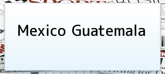 Mexico Guatemala