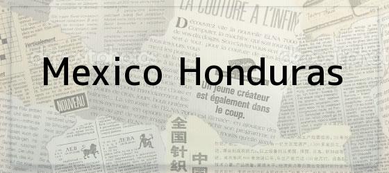Mexico Honduras