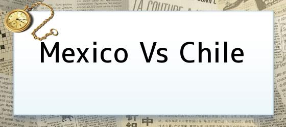 Mexico Vs Chile