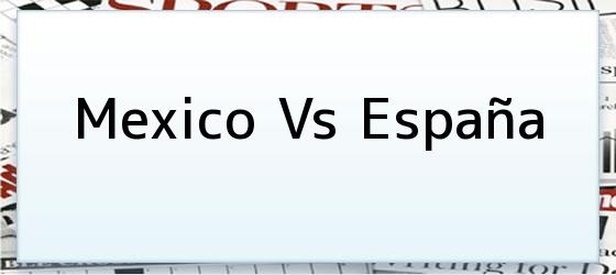 Mexico Vs España