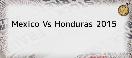Mexico Vs Honduras 2015