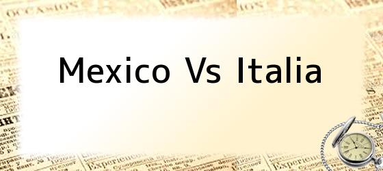 Mexico Vs Italia