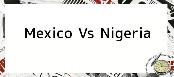 Mexico Vs Nigeria