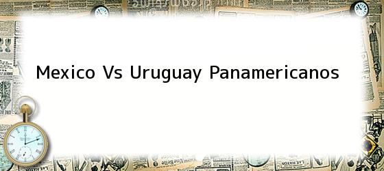 Mexico Vs Uruguay Panamericanos