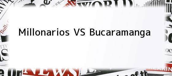 Millonarios VS Bucaramanga