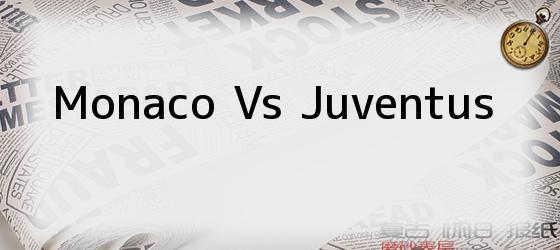 <i>Monaco Vs Juventus</i>