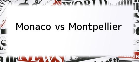 monaco vs montpellier Monaco vs Montpellier