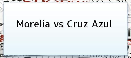 Morelia vs Cruz Azul