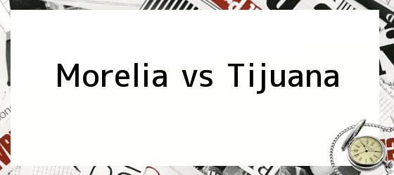 Morelia vs Tijuana