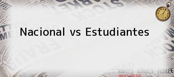 Nacional vs Estudiantes