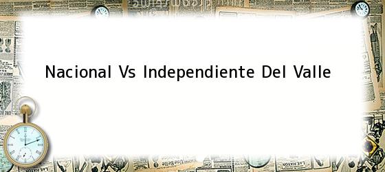 Nacional Vs Independiente Del Valle