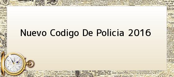 Nuevo Codigo De Policia 2016