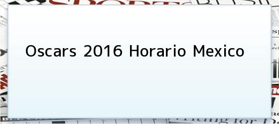 Oscars 2016 Horario Mexico