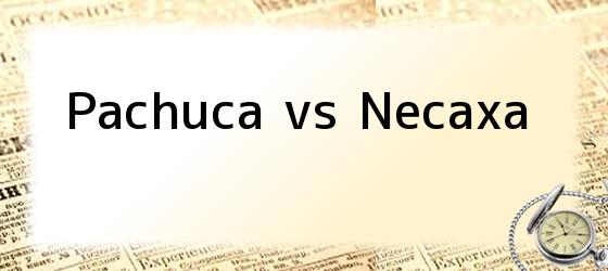 Pachuca vs Necaxa