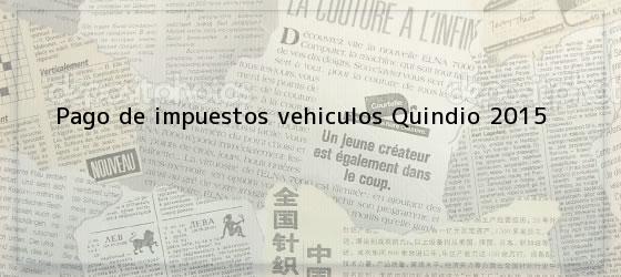 Pago de impuestos vehiculos Quindio 2015