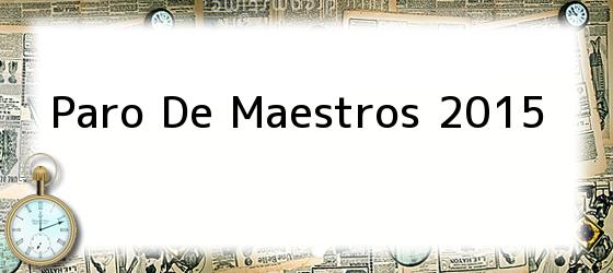 <i>Paro De Maestros</i> 2015