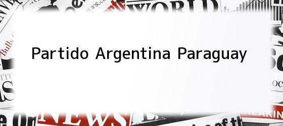 Partido Argentina Paraguay