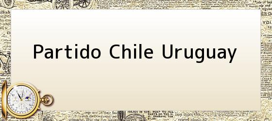 Partido Chile Uruguay