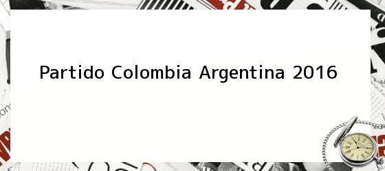 Partido Colombia Argentina 2016