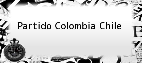 Partido Colombia Chile