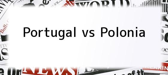 Portugal vs Polonia