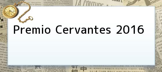 Premio Cervantes 2016