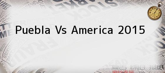 Puebla Vs America 2015