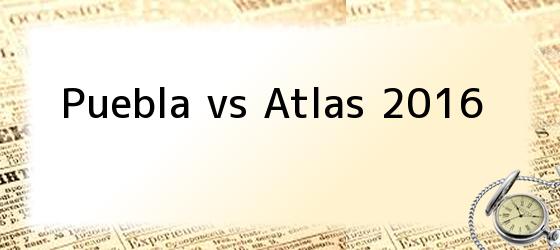 Puebla vs Atlas 2016