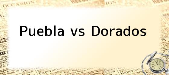 Puebla vs Dorados