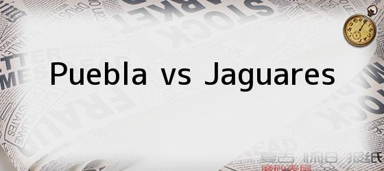 Puebla vs Jaguares