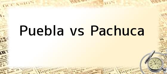 Puebla vs Pachuca