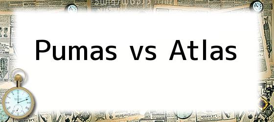 Pumas vs Atlas
