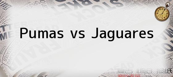 Pumas vs Jaguares