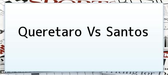 Queretaro vs Santos