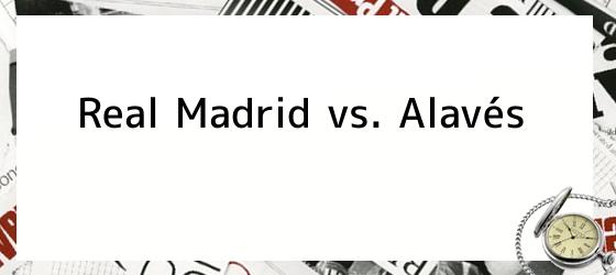 Real Madrid vs. Alavés