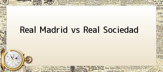 Real Madrid Vs Real Sociedad