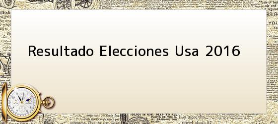 Resultado Elecciones Usa 2016