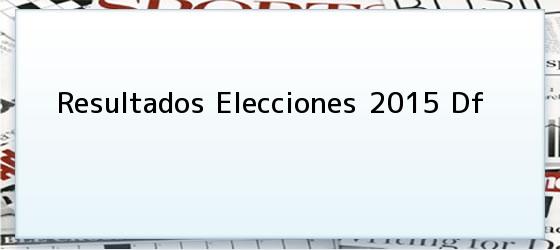 Resultados Elecciones 2015 Df