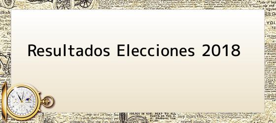 Resultados Elecciones 2018