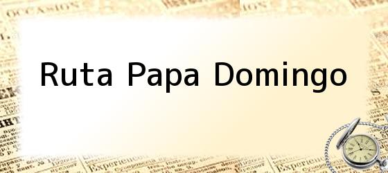 Ruta Papa Domingo