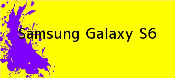 <i>Samsung Galaxy S6</i>