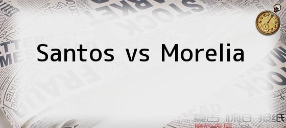 Santos vs Morelia