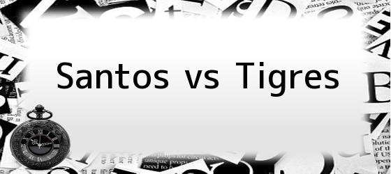 Santos vs Tigres